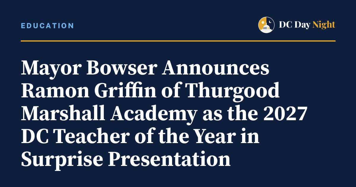 Mayor Bowser Announces Ramon Griffin of Thurgood Marshall Academy as the 2027 DC Teacher of the Year in Surprise Presentation